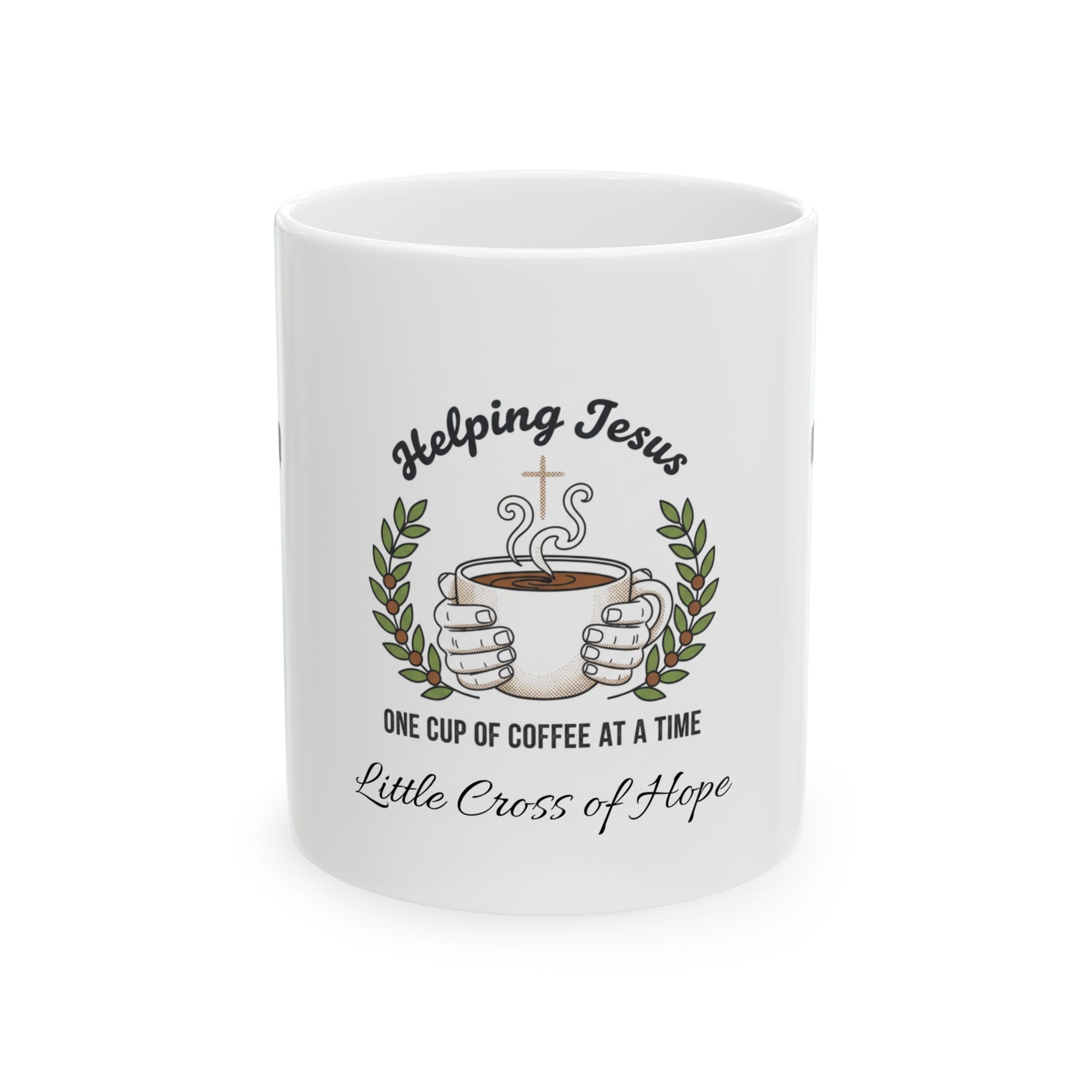 Helping Jesus Coffee Mug — "One Cup of Coffee at a Time" Inspirational Christian Gift (11oz, 15oz)